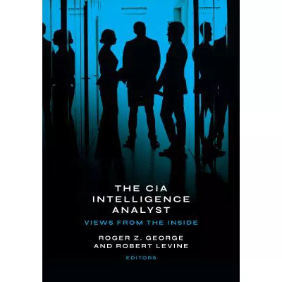 CIIntelligence Analyst: Views from the Inside